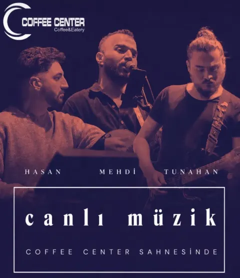 Coffee Center Canlı Müzik Akşamı (Hasan, Mehdi, Tunahan)